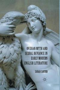 bokomslag Ovidian Myth and Sexual Deviance in Early Modern English Literature