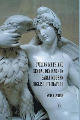 Ovidian Myth and Sexual Deviance in Early Modern English Literature 1