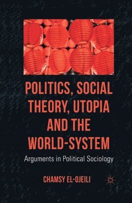 bokomslag Politics, Social Theory, Utopia and the World-System