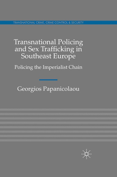 Georgios Papanicolaou - Transnational Policing and Sex Trafficking in Southeast Europe, Häftad