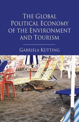 bokomslag Global Political Economy of the Environment and Tourism