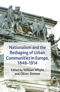 bokomslag Nationalism and the Reshaping of Urban Communities in Europe, 1848-1914