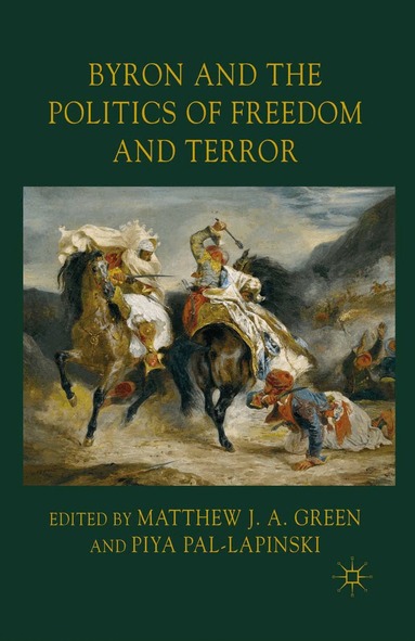Piya Pal-Lapinski, M. Green - Byron and the Politics of Freedom and Terror, Häftad