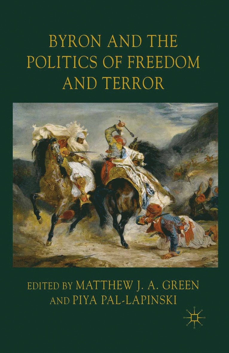 Piya Pal-Lapinski, M. Green - Byron and the Politics of Freedom and Terror, Häftad