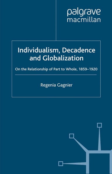 Regenia Gagnier - Individualism, Decadence and Globalization, Häftad