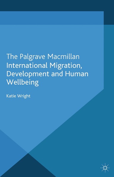 Katie Wright - International Migration, Development and Human Wellbeing, Häftad