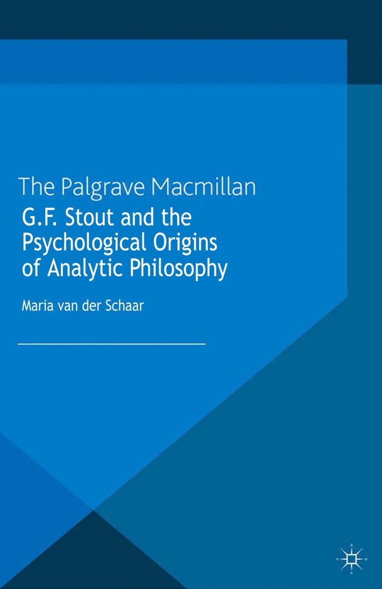 G.F. Stout and the Psychological Origins of Analytic Philosophy 1