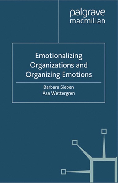 bokomslag Emotionalizing Organizations and Organizing Emotions