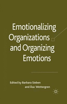 Emotionalizing Organizations and Organizing Emotions 1
