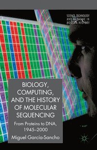 bokomslag Biology, Computing, and the History of Molecular Sequencing