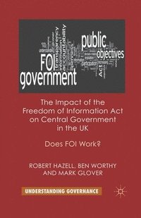 bokomslag The Impact of the Freedom of Information Act on Central Government in the UK