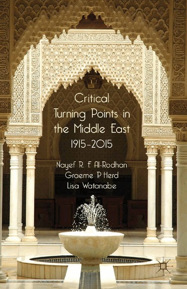 N. Al-Rodhan, G. Herd, L. Watanabe - Critical Turning Points in the Middle East, Häftad
