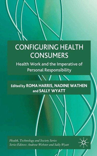 R. Harris, N. Wathen, S. Wyatt - Configuring Health Consumers, Häftad