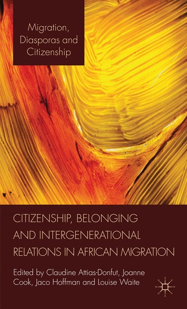 C. Attias-Donfut, J. Cook, J. Hoffman, L. Waite - Citizenship, Belonging and Intergenerational Relations in African Migration, Häftad