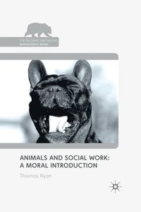 bokomslag Animals and Social Work: A Moral Introduction