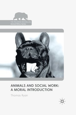 T. Ryan - Animals and Social Work: A Moral Introduction, Häftad
