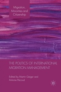 bokomslag The Politics of International Migration Management