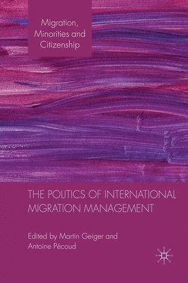 The Politics of International Migration Management 1