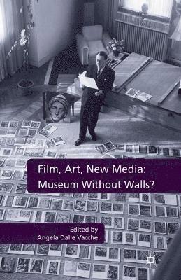 bokomslag Film, Art, New Media: Museum Without Walls?