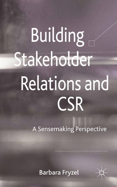 B. Fryzel - Building Stakeholder Relations and Corporate Social Responsibility, Häftad