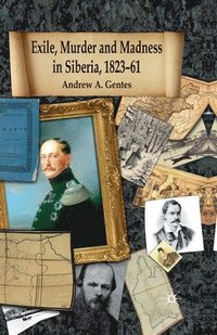 bokomslag Exile, Murder and Madness in Siberia, 1823-61