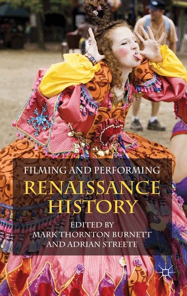 M. Burnett, A. Streete - Filming and Performing Renaissance History, Häftad