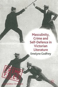 bokomslag Masculinity, Crime and Self-Defence in Victorian Literature