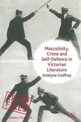 Masculinity, Crime and Self-Defence in Victorian Literature 1