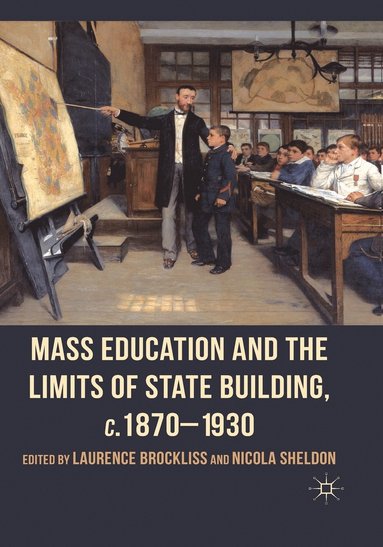 bokomslag Mass Education and the Limits of State Building, c.1870-1930