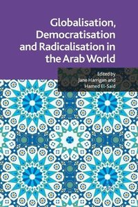 bokomslag Globalisation, Democratisation and Radicalisation in the Arab World