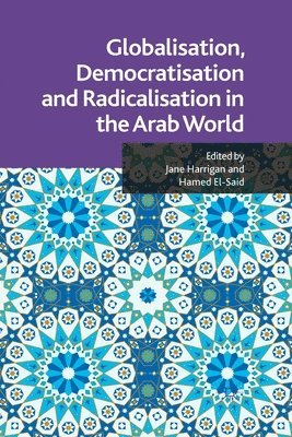 Globalisation, Democratisation and Radicalisation in the Arab World 1