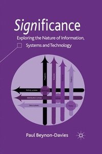 bokomslag Significance: Exploring the Nature of Information, Systems and Technology