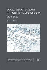 bokomslag Local Negotiations of English Nationhood, 1570-1680