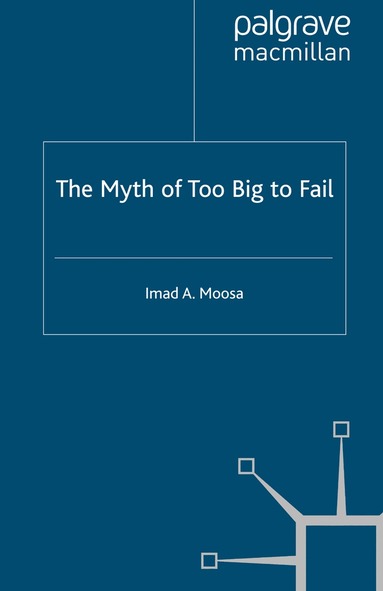 I. Moosa - Myth of Too Big To Fail, Häftad