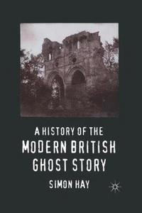 bokomslag History of the Modern British Ghost Story