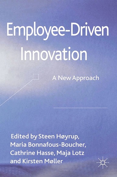 Steen Høyrup, Kirsten Møller, M. Bonnafous-Boucher, C. Hasse, M. Lotz - Employee-Driven Innovation, Häftad
