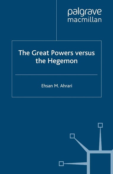 E. Ahrari - Great Powers versus the Hegemon, Häftad