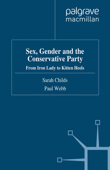 S. Childs, P. Webb - Sex, Gender and the Conservative Party, Häftad