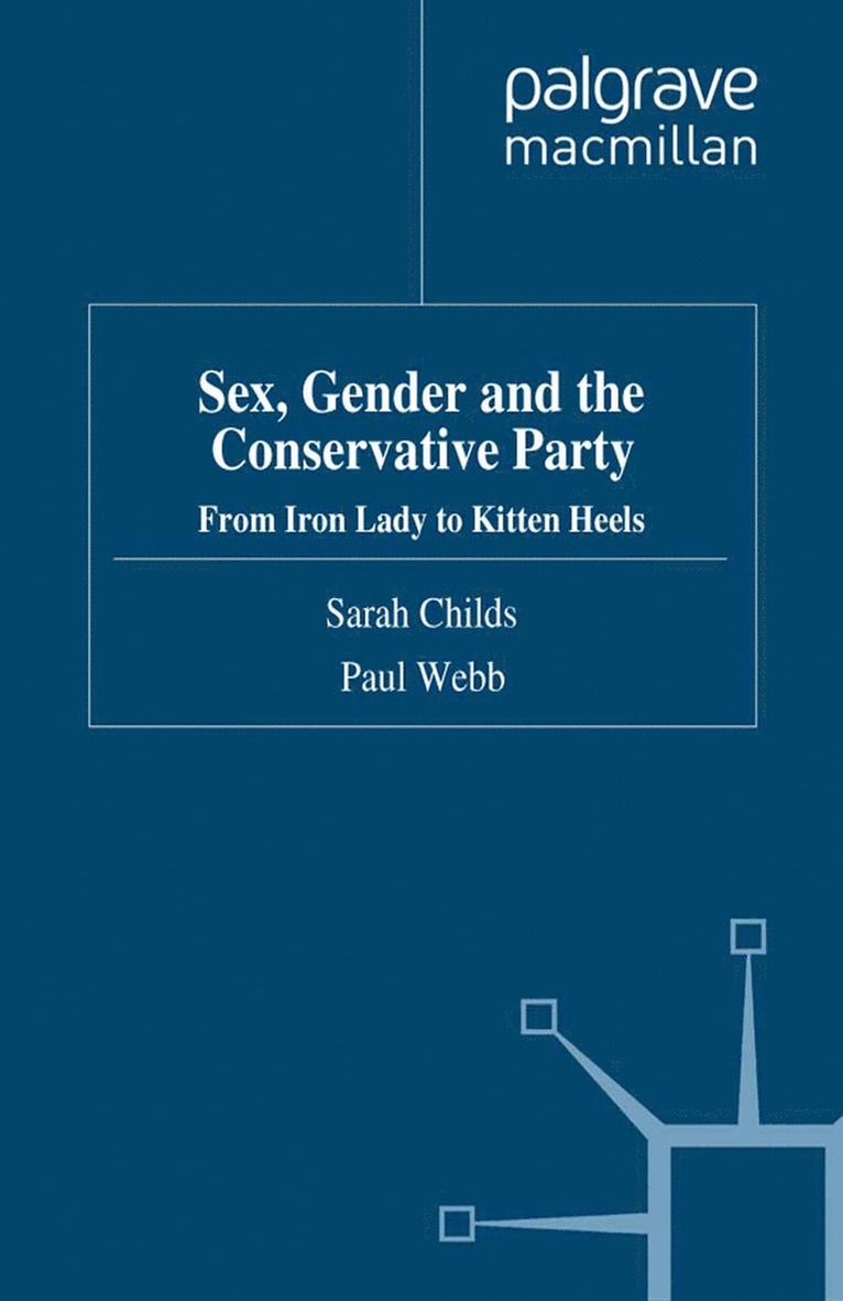 S. Childs, P. Webb - Sex, Gender and the Conservative Party, Häftad