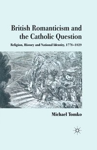 bokomslag British Romanticism and the Catholic Question