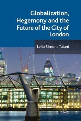bokomslag Globalization, Hegemony and the Future of the City of London