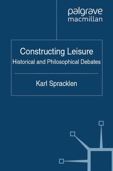 K. Spracklen - Constructing Leisure, Häftad