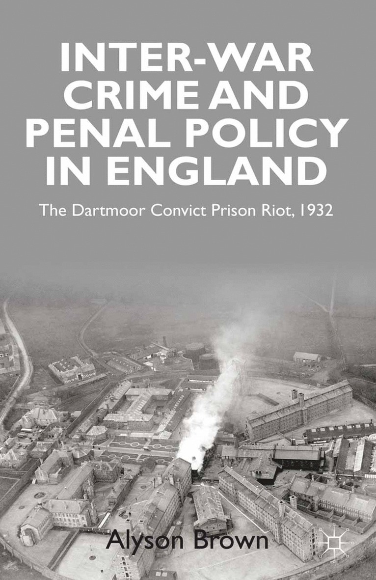 A. Brown - Inter-war Penal Policy and Crime in England, Häftad