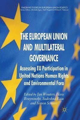 Hans Bruyninckx, Sudeshna Basu, J. Wouters, S. Schunz - European Union and Multilateral Governance, Häftad