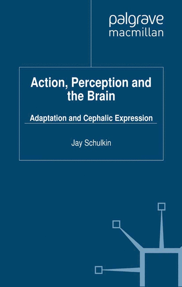 J. Schulkin - Action, Perception and the Brain, Häftad
