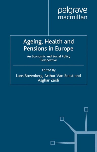 Lans Bovenberg, Asghar Zaidi, A. Van Soest - Ageing, Health and Pensions in Europe, Häftad