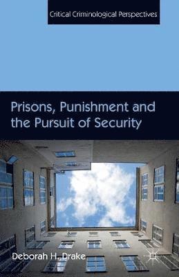 Prisons, Punishment and the Pursuit of Security 1