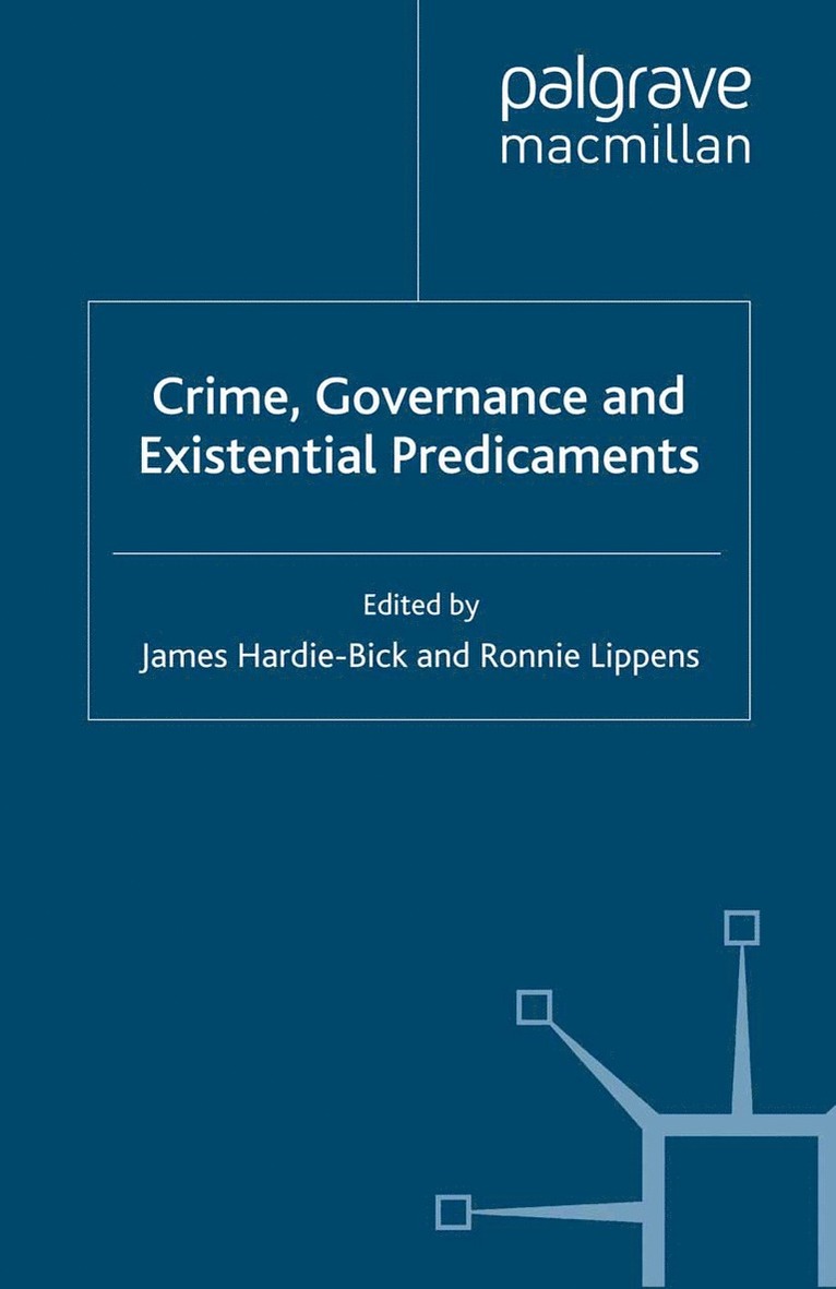 James Hardie-Bick, R. Lippens - Crime, Governance and Existential Predicaments, Häftad