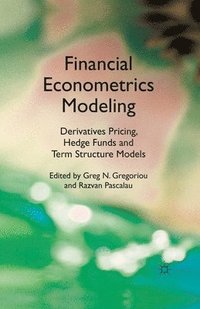 bokomslag Financial Econometrics Modeling: Derivatives Pricing, Hedge Funds and Term Structure Models