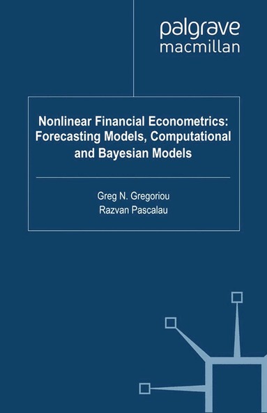 G. Gregoriou, R. Pascalau - Nonlinear Financial Econometrics: Forecasting Models, Computational and Bayesian Models, Häftad